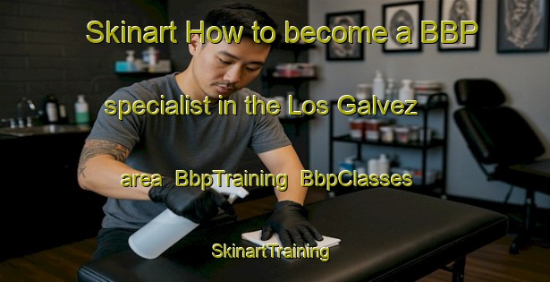 Skinart How to become a BBP specialist in the Los Galvez area | BbpTraining | BbpClasses | SkinartTraining-Spain