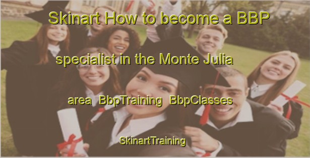 Skinart How to become a BBP specialist in the Monte Julia area | BbpTraining | BbpClasses | SkinartTraining-Spain
