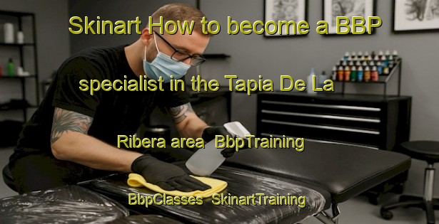 Skinart How to become a BBP specialist in the Tapia De La Ribera area | BbpTraining | BbpClasses | SkinartTraining-Spain
