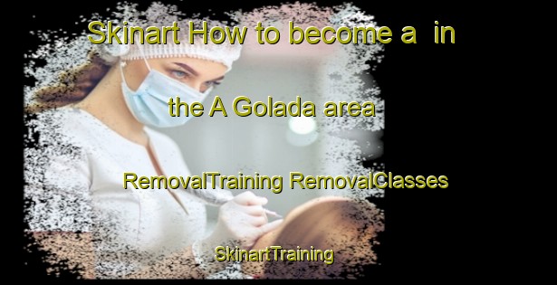 Skinart How to become a  in the A Golada area | #RemovalTraining #RemovalClasses #SkinartTraining-Spain