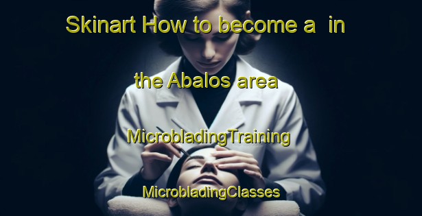 Skinart How to become a  in the Abalos area | #MicrobladingTraining #MicrobladingClasses #SkinartTraining-Spain