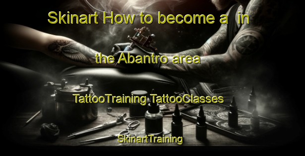 Skinart How to become a  in the Abantro area | #TattooTraining #TattooClasses #SkinartTraining-Spain