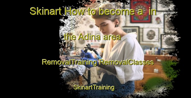 Skinart How to become a  in the Adina area | #RemovalTraining #RemovalClasses #SkinartTraining-Spain