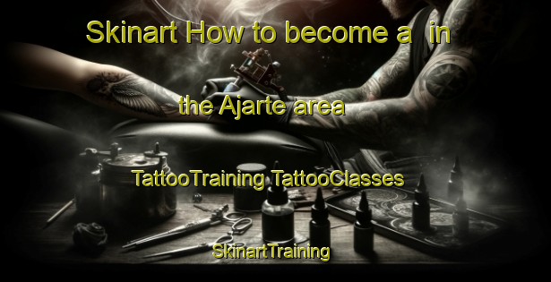 Skinart How to become a  in the Ajarte area | #TattooTraining #TattooClasses #SkinartTraining-Spain