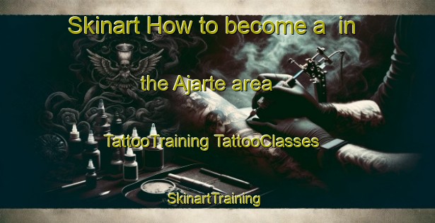 Skinart How to become a  in the Ajarte area | #TattooTraining #TattooClasses #SkinartTraining-Spain