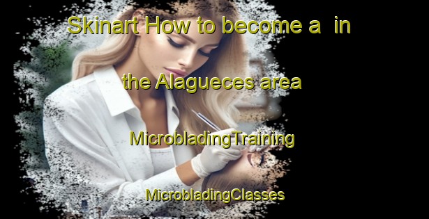 Skinart How to become a  in the Alagueces area | #MicrobladingTraining #MicrobladingClasses #SkinartTraining-Spain