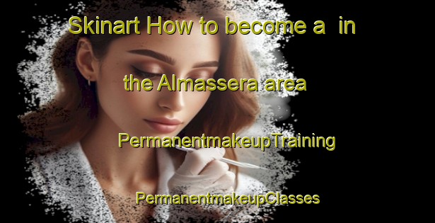 Skinart How to become a  in the Almassera area | #PermanentmakeupTraining #PermanentmakeupClasses #SkinartTraining-Spain