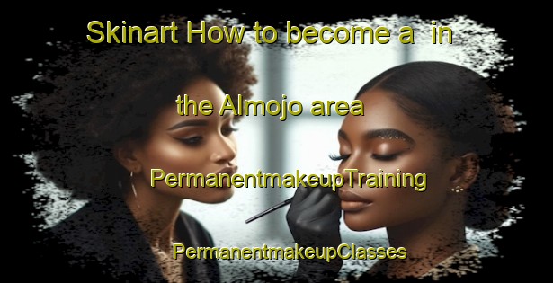 Skinart How to become a  in the Almojo area | #PermanentmakeupTraining #PermanentmakeupClasses #SkinartTraining-Spain