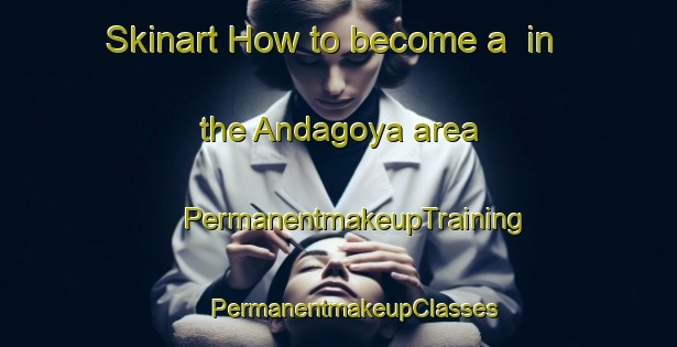 Skinart How to become a  in the Andagoya area | #PermanentmakeupTraining #PermanentmakeupClasses #SkinartTraining-Spain