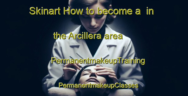 Skinart How to become a  in the Arcillera area | #PermanentmakeupTraining #PermanentmakeupClasses #SkinartTraining-Spain