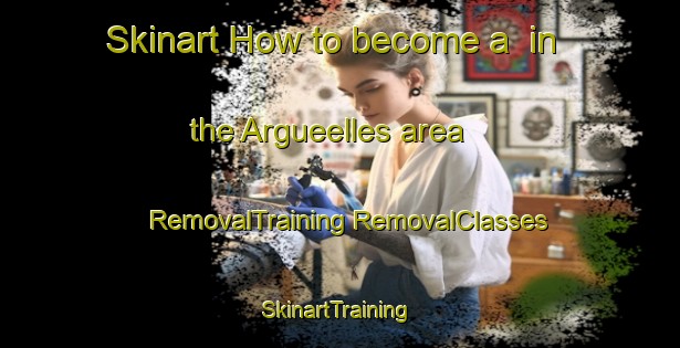 Skinart How to become a  in the Argueelles area | #RemovalTraining #RemovalClasses #SkinartTraining-Spain