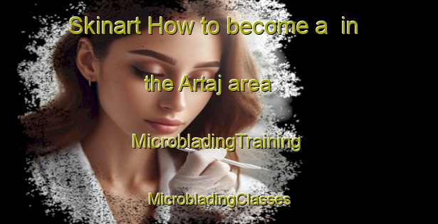 Skinart How to become a  in the Artaj area | #MicrobladingTraining #MicrobladingClasses #SkinartTraining-Spain