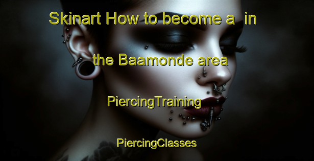 Skinart How to become a  in the Baamonde area | #PiercingTraining #PiercingClasses #SkinartTraining-Spain