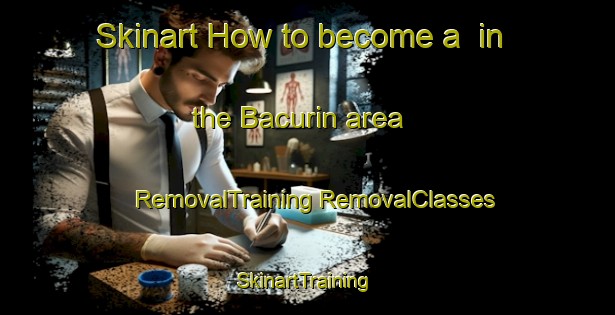 Skinart How to become a  in the Bacurin area | #RemovalTraining #RemovalClasses #SkinartTraining-Spain