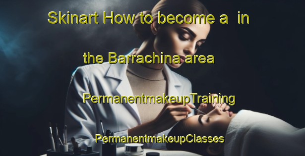 Skinart How to become a  in the Barrachina area | #PermanentmakeupTraining #PermanentmakeupClasses #SkinartTraining-Spain