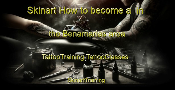 Skinart How to become a  in the Benamarias area | #TattooTraining #TattooClasses #SkinartTraining-Spain