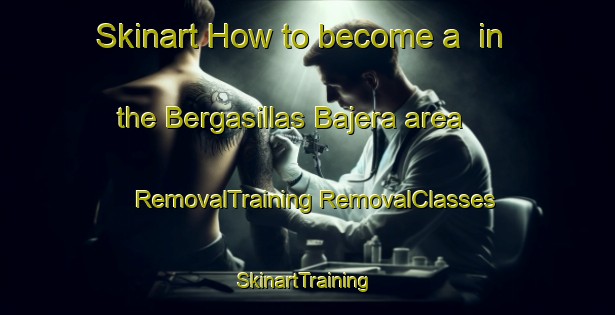 Skinart How to become a  in the Bergasillas Bajera area | #RemovalTraining #RemovalClasses #SkinartTraining-Spain