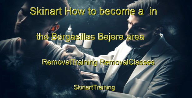 Skinart How to become a  in the Bergasillas Bajera area | #RemovalTraining #RemovalClasses #SkinartTraining-Spain