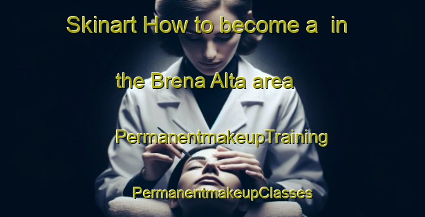 Skinart How to become a  in the Brena Alta area | #PermanentmakeupTraining #PermanentmakeupClasses #SkinartTraining-Spain