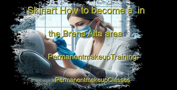 Skinart How to become a  in the Brena Alta area | #PermanentmakeupTraining #PermanentmakeupClasses #SkinartTraining-Spain