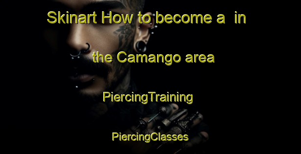 Skinart How to become a  in the Camango area | #PiercingTraining #PiercingClasses #SkinartTraining-Spain