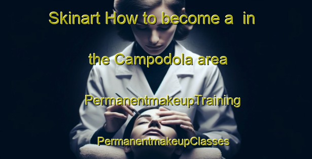 Skinart How to become a  in the Campodola area | #PermanentmakeupTraining #PermanentmakeupClasses #SkinartTraining-Spain