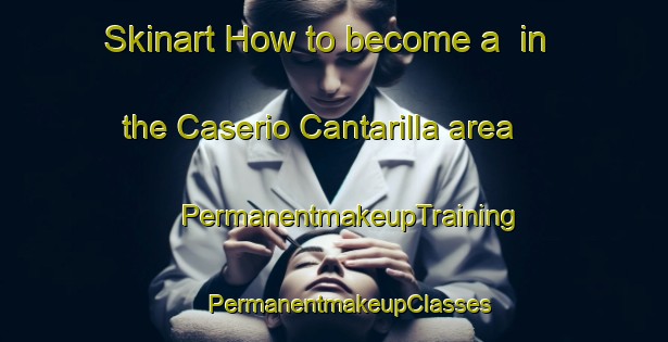 Skinart How to become a  in the Caserio Cantarilla area | #PermanentmakeupTraining #PermanentmakeupClasses #SkinartTraining-Spain