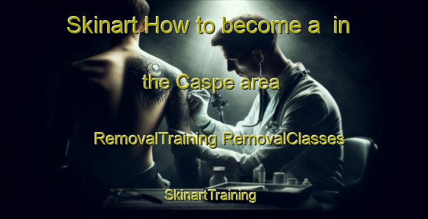 Skinart How to become a  in the Caspe area | #RemovalTraining #RemovalClasses #SkinartTraining-Spain