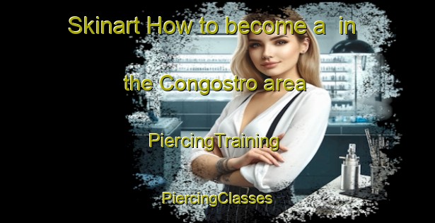 Skinart How to become a  in the Congostro area | #PiercingTraining #PiercingClasses #SkinartTraining-Spain