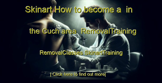 Skinart How to become a  in the Cuch area | #RemovalTraining #RemovalClasses #SkinartTraining-Spain