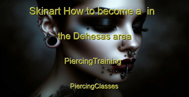 Skinart How to become a  in the Dehesas area | #PiercingTraining #PiercingClasses #SkinartTraining-Spain