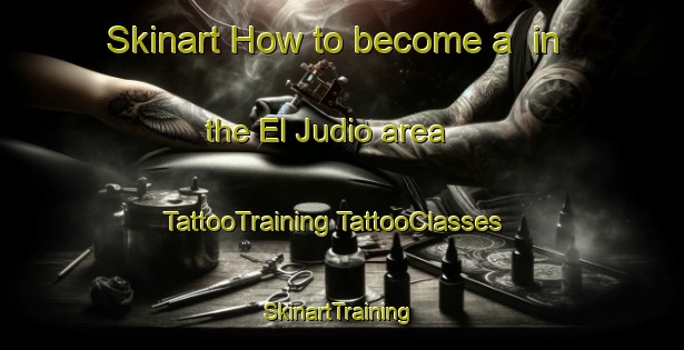 Skinart How to become a  in the El Judio area | #TattooTraining #TattooClasses #SkinartTraining-Spain