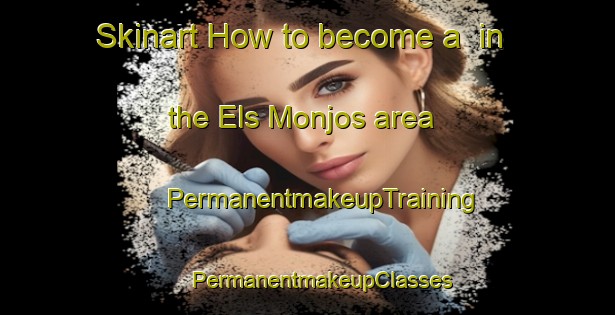 Skinart How to become a  in the Els Monjos area | #PermanentmakeupTraining #PermanentmakeupClasses #SkinartTraining-Spain