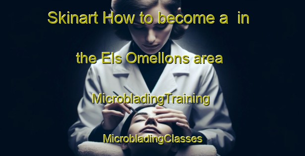 Skinart How to become a  in the Els Omellons area | #MicrobladingTraining #MicrobladingClasses #SkinartTraining-Spain