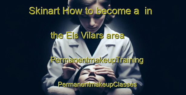 Skinart How to become a  in the Els Vilars area | #PermanentmakeupTraining #PermanentmakeupClasses #SkinartTraining-Spain