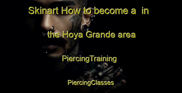 Skinart How to become a  in the Hoya Grande area | #PiercingTraining #PiercingClasses #SkinartTraining-Spain