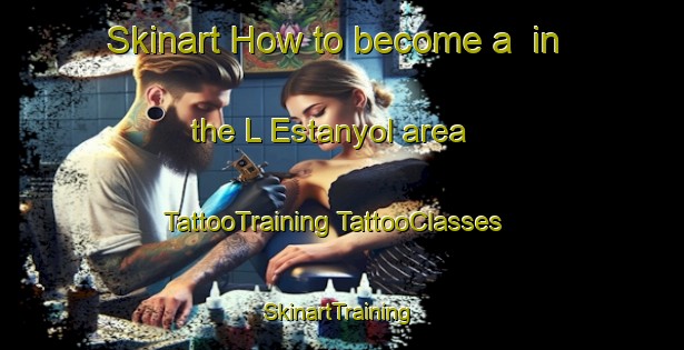 Skinart How to become a  in the L Estanyol area | #TattooTraining #TattooClasses #SkinartTraining-Spain