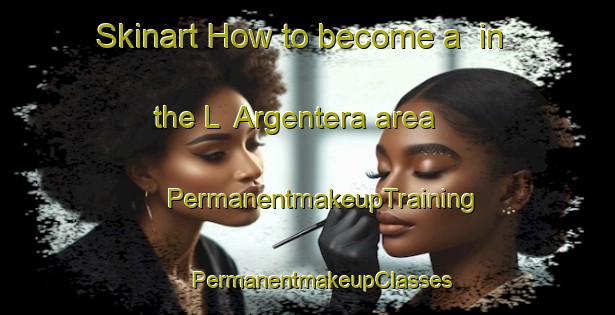 Skinart How to become a  in the L  Argentera area | #PermanentmakeupTraining #PermanentmakeupClasses #SkinartTraining-Spain