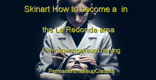 Skinart How to become a  in the La Redonda area | #PermanentmakeupTraining #PermanentmakeupClasses #SkinartTraining-Spain