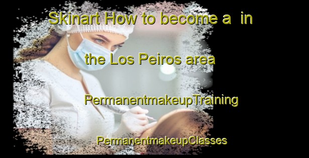 Skinart How to become a  in the Los Peiros area | #PermanentmakeupTraining #PermanentmakeupClasses #SkinartTraining-Spain