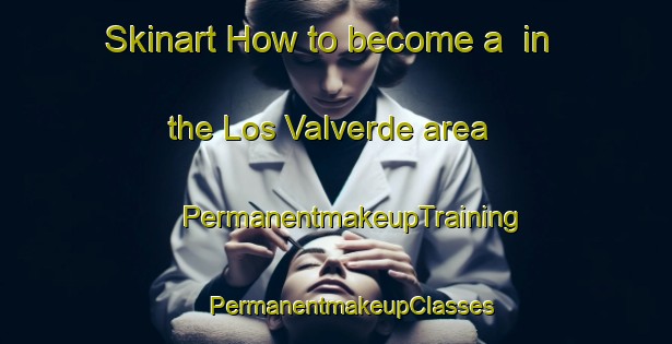 Skinart How to become a  in the Los Valverde area | #PermanentmakeupTraining #PermanentmakeupClasses #SkinartTraining-Spain