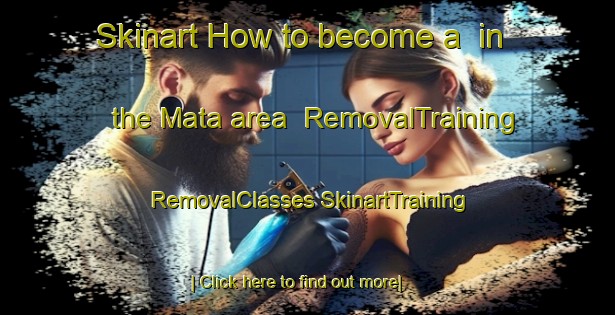 Skinart How to become a  in the Mata area | #RemovalTraining #RemovalClasses #SkinartTraining-Spain