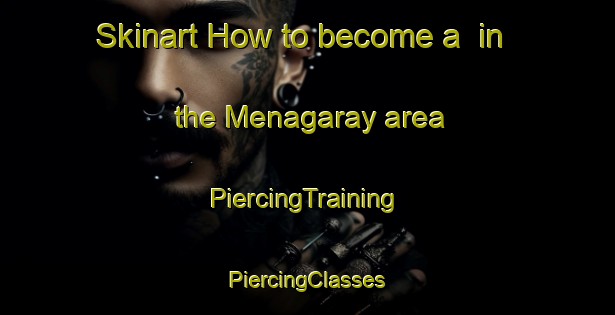 Skinart How to become a  in the Menagaray area | #PiercingTraining #PiercingClasses #SkinartTraining-Spain