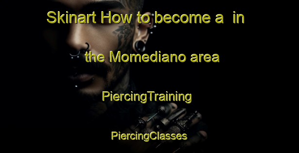 Skinart How to become a  in the Momediano area | #PiercingTraining #PiercingClasses #SkinartTraining-Spain