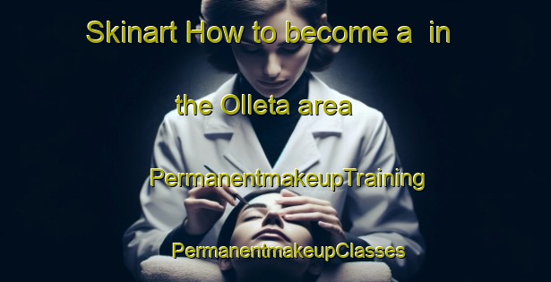 Skinart How to become a  in the Olleta area | #PermanentmakeupTraining #PermanentmakeupClasses #SkinartTraining-Spain