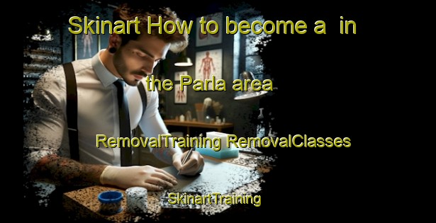 Skinart How to become a  in the Parla area | #RemovalTraining #RemovalClasses #SkinartTraining-Spain