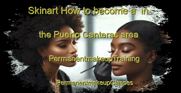 Skinart How to become a  in the Puerto Canteras area | #PermanentmakeupTraining #PermanentmakeupClasses #SkinartTraining-Spain