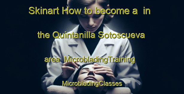 Skinart How to become a  in the Quintanilla Sotoscueva area | #MicrobladingTraining #MicrobladingClasses #SkinartTraining-Spain