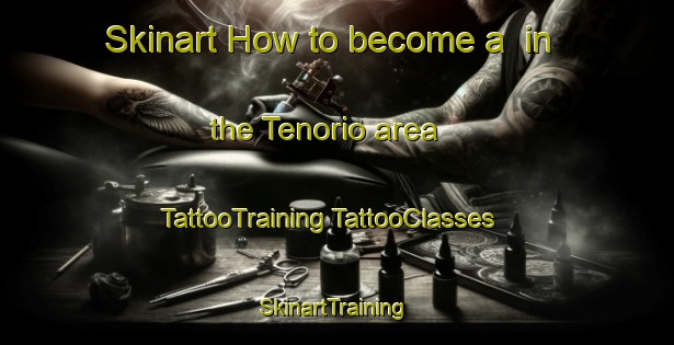 Skinart How to become a  in the Tenorio area | #TattooTraining #TattooClasses #SkinartTraining-Spain