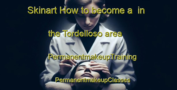 Skinart How to become a  in the Tordelloso area | #PermanentmakeupTraining #PermanentmakeupClasses #SkinartTraining-Spain